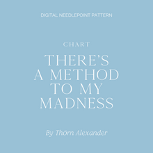 Load image into Gallery viewer, Charted E-Pattern: There's A Method To My Madness